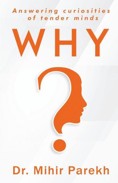 Why?: Answering Curiosities Of Tender Minds