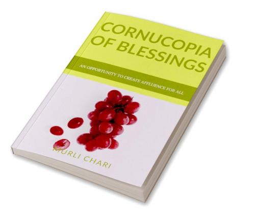 Cornucopia of Blessings : An opportunity to create an egalitarian human society of affluence