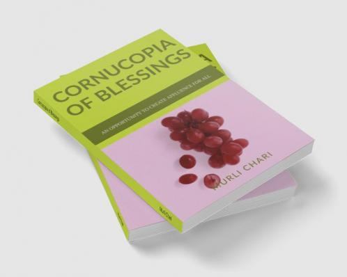 Cornucopia of Blessings : An opportunity to create an egalitarian human society of affluence