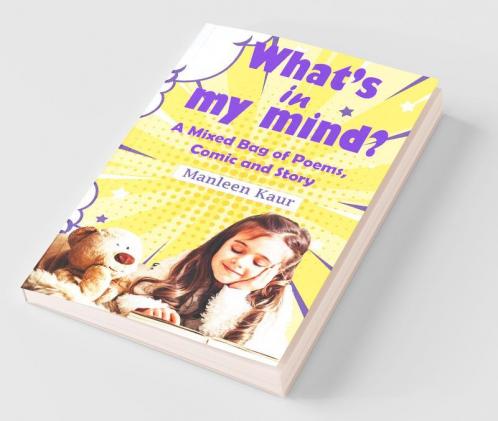 What'S In My Mind : A Mixed Bag Of Poems Comic And Story