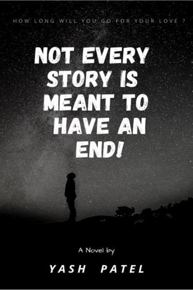 Not Every Story Is Meant To Have An End!: How Long Will You Go For Love ?