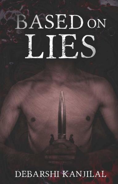 Based On Lies... : A Sinister Psychological Thriller