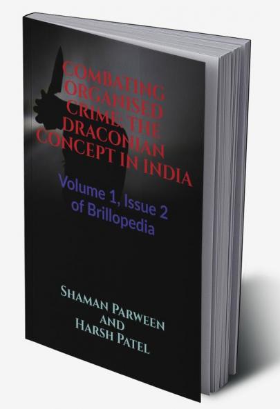COMBATING ORGANISED CRIME: THE DRACONIAN CONCEPT IN INDIA