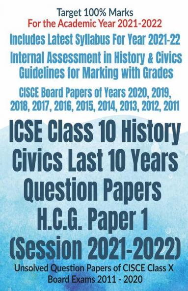 Icse Class 10 History Civics Last 10 Years Question Papers H.C.G. Paper 1 (Session 2021-2022) : Unsolved Question Papers Of Cisce Class X Board Exams 2011 - 2020
