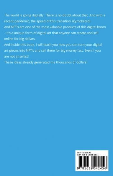 Nft Secrets: How People Are Making Massive 100X Gains From Non Fungible Tokens And Crypto Art | Discover My Top Picks For 2021 And The Easiest Way To Turn Your Art Into An Nft!