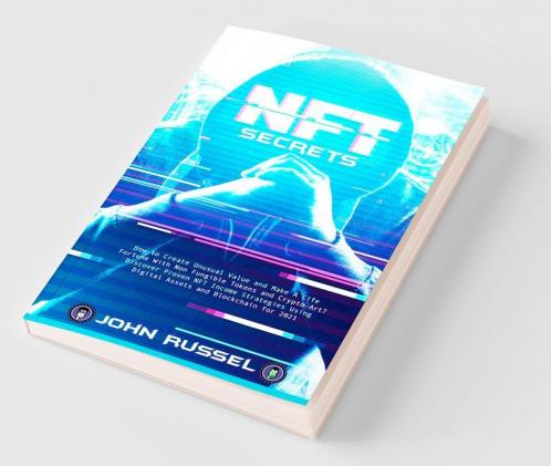 Nft Secrets: How People Are Making Massive 100X Gains From Non Fungible Tokens And Crypto Art | Discover My Top Picks For 2021 And The Easiest Way To Turn Your Art Into An Nft!
