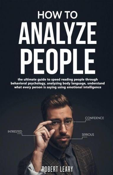 How To Analyze People The Ultimate Guide To Speed Reading People Through Behavioral Psychology Analyzing Body Language Understand What Every Person Is Saying Using Emotional Intelligence Dark.