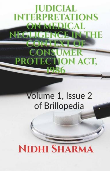 Judicial Interpretations On Medical Negligence In The Context Of Consumer Protection Act 1986: Volume 1 Issue 2 Of Brillopedia