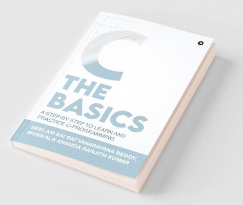 C The Basics A Step-By-Step To Learn And Practice C-Programming