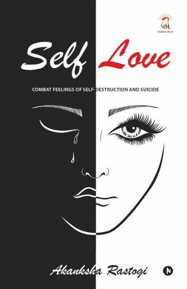Self Love: Combat Feelings Of Self-Destruction And Suicide