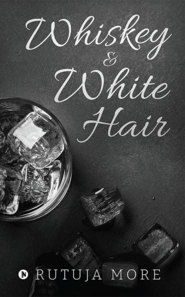 Whiskey &amp; White Hair