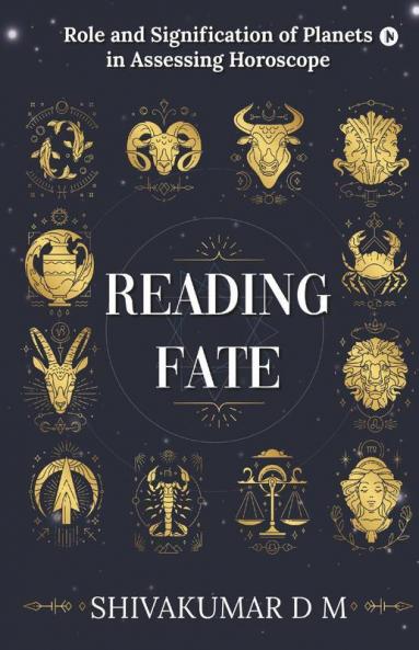 Reading Fate : Role And Signification Of Planets In Assessing Horoscope