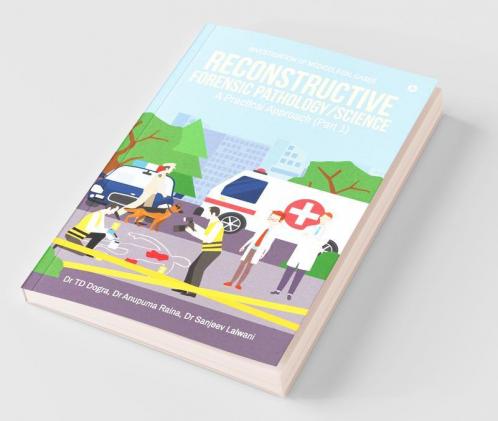 Reconstructive Forensic Pathology/Science : A Practical Approach (Part 1)