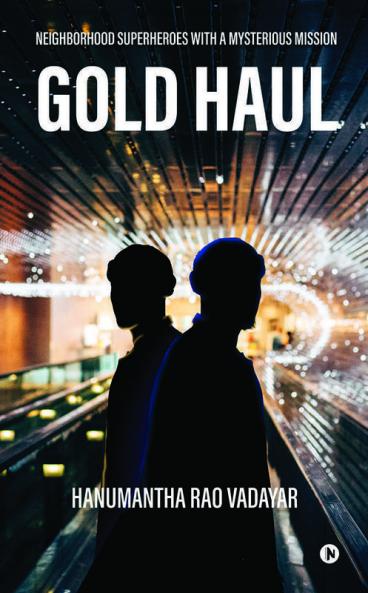 Gold Haul : Neighborhood Superheroes With A Mysterious Mission
