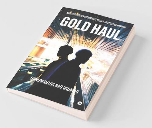 Gold Haul : Neighborhood Superheroes With A Mysterious Mission