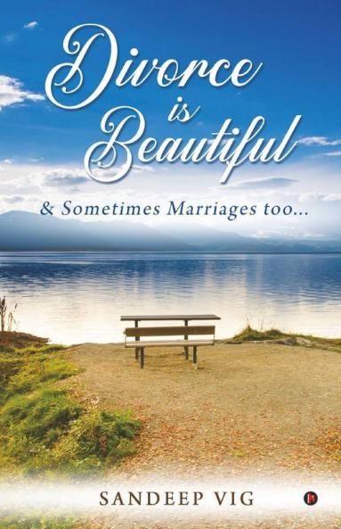 Divorce Is Beautiful : And Sometimes Marriages Too…