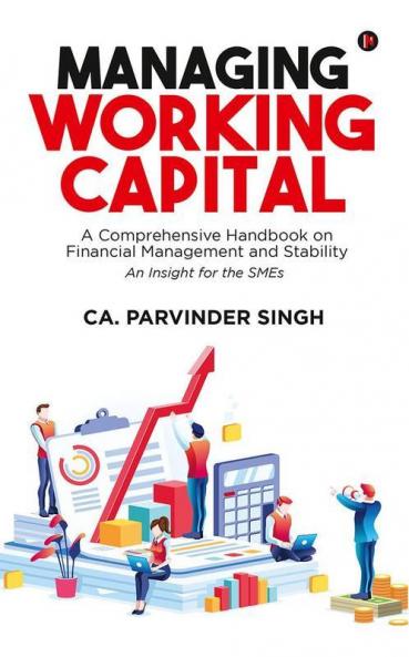 Managing Working Capital : A Comprehensive Handbook On Financial Management And Stability