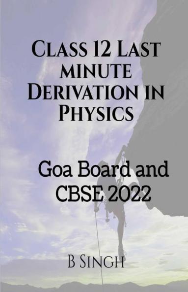 Class 12 Last Minute Derivation In Physics: Goa Board And Cbse 2022