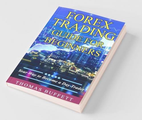 FOREX Trading Guide for Beginners: Your Way to Become a  Day Trader