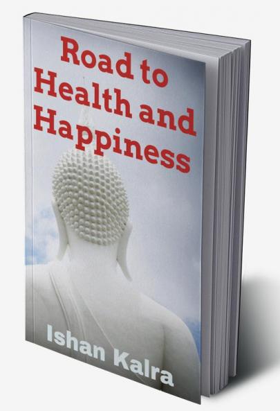 Road to Health and Happiness : Your Happiness is a reflection of your Health.