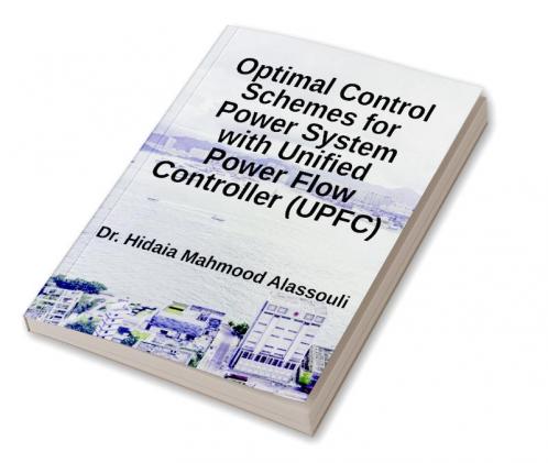 Optimal Control Schemes for Power System with Unified Power Flow Controller (UPFC)