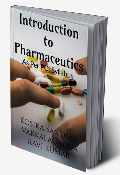 Introduction to Pharmaceutics : (As per the PCI Syllabus)