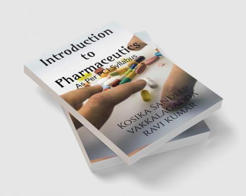 Introduction to Pharmaceutics : (As per the PCI Syllabus)