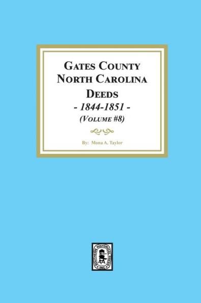 Gates County North Carolina Deeds 1844-1851. (Volume #8)