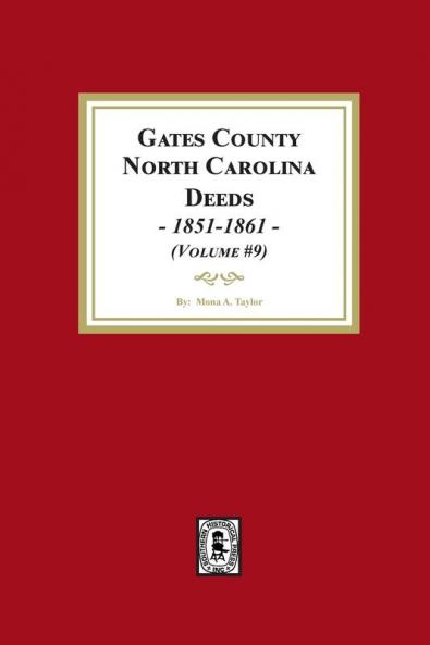 Gates County North Carolina Deeds 1851-1861. (Volume #9)