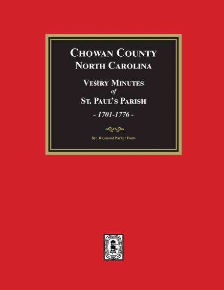 Vestry Minutes of St. Paul's Parish Chowan County North Carolina 1701-1776 (2nd Edition)
