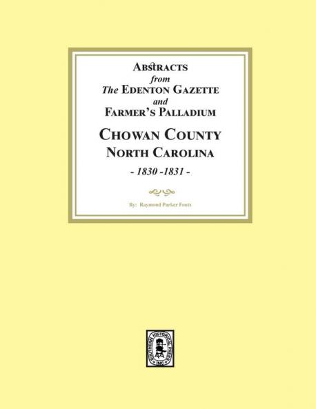 Abstracts from the Edenton Gazette and Farmer's Palladium Chowan County North Carolina 1830-1831