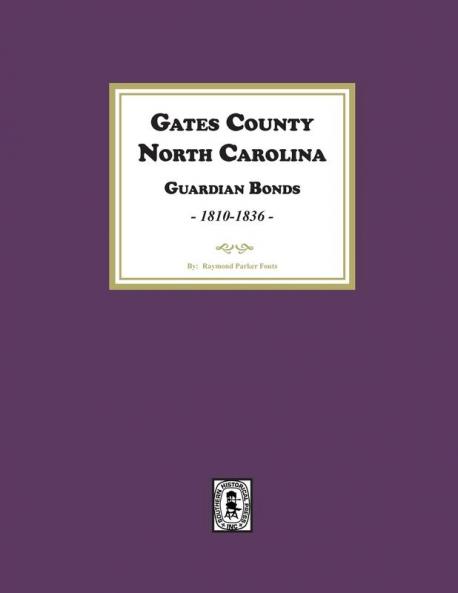 Gates County. North Carolina Guardian Bonds 1810-1836