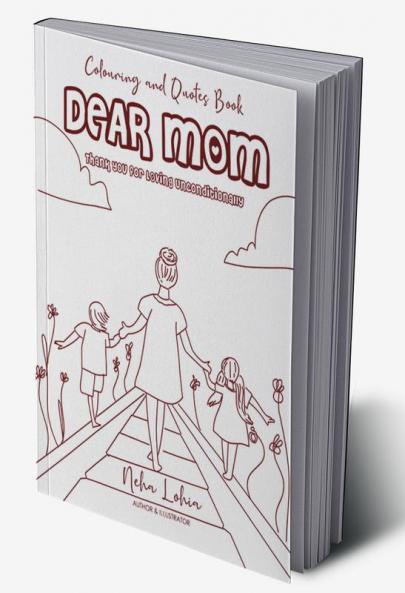 Dear Mom : Thank You For Loving Unconditionally