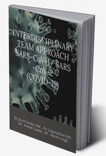 INTERDISCIPLINARY TEAM APPROACH SARS-CoV-1 SARS -CoV-2 (COVID-19) : EDITION - II