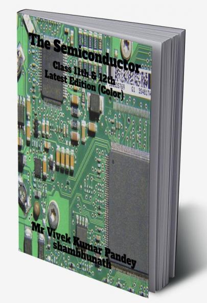 The Semiconductor (Color) : Class 11th & 12th Latest Edition