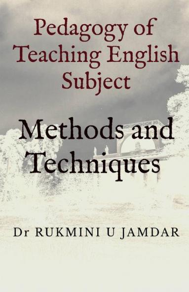Pedagogy Of Teaching English Subject: Methods And Techniques