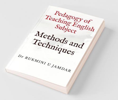 Pedagogy Of Teaching English Subject: Methods And Techniques