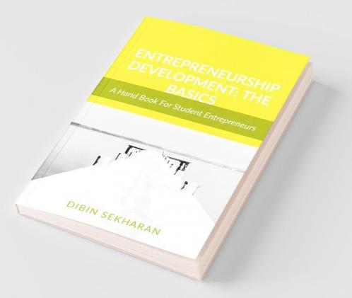 Entrepreneurship Development: The Basics : An Academic Guide For Student Entrepreneurs