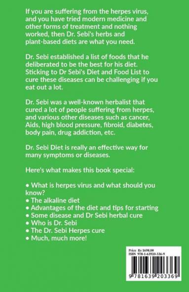 DR. SEBI CURE FOR HERPES. The Real Guide on How to Naturally Cure and Treat Herpes Virus and get Benefits Through Dr. Sebi Alkaline Diet