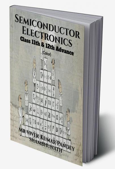 Semiconductor Electronics (Color) : Class 11th & 12th Advance