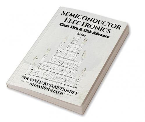 Semiconductor Electronics (Color) : Class 11th & 12th Advance