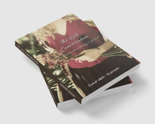 THE LAST CONVERSATION: Pain is inevitable. Suffering is optional