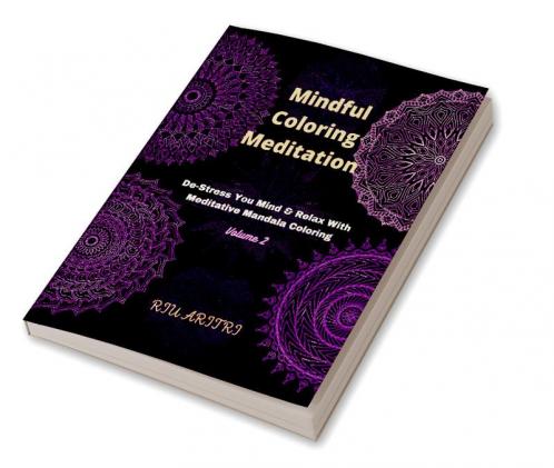 Mindful Coloring Meditation Volume 2 : De-Stress Your Mind & Relax With Meditative Mandala Coloring