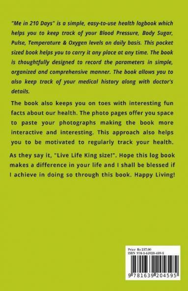 Me in 210 Days: A Combo Health Logbook - A logbook to record your BP Sugar Pulse Temperature and Oxygen Levels