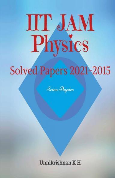 Iit Jam Physics: Solved Papers 2021-2015