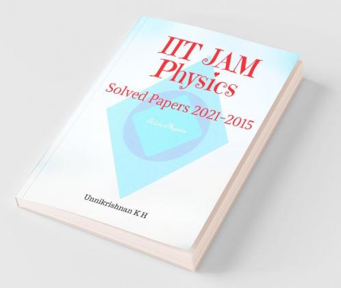 Iit Jam Physics: Solved Papers 2021-2015