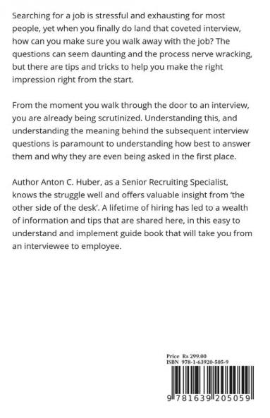 Successfully Mastering Job Interviews Through 3-D Strategy : Understand The True Intentions Behind Job Interview Questions. Work Out A Proper Authentic Response