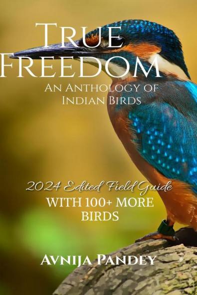 True Freedom : An Anthology of Indian Birds