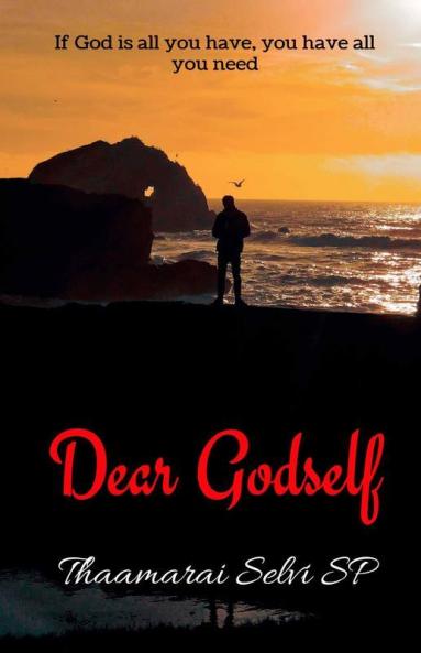 Dear Godself: If God Is All You Have You Have All You Need