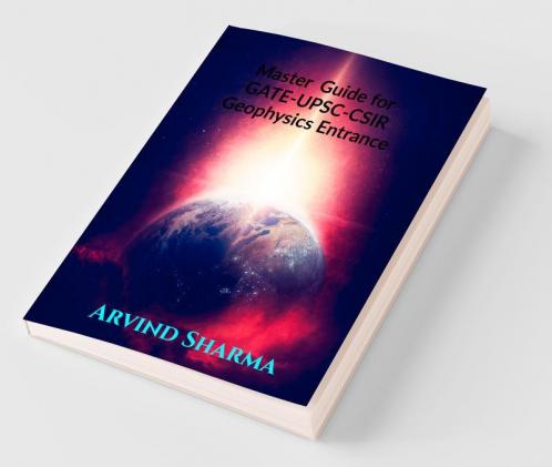 MASTER GUIDE FOR GATE-UPSC-CSIR GEOPHYSICS ENTRANCE EXAMINATIONS